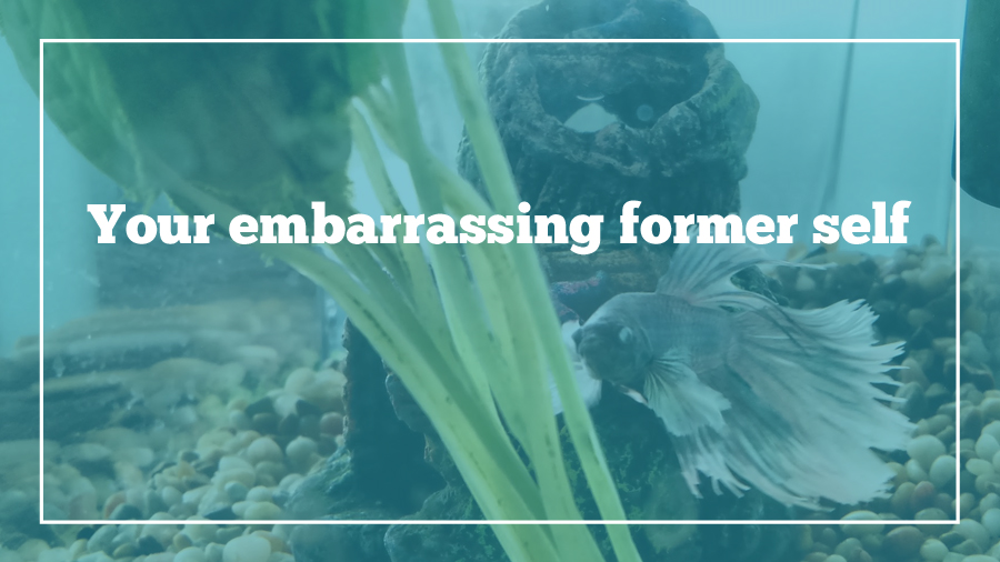 embarrssing-former-self